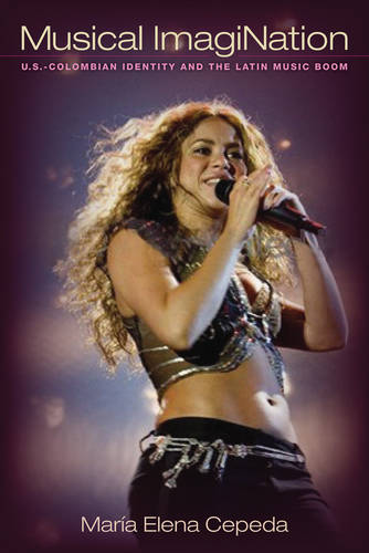Musical ImagiNation – U.S–Colombian Identity and the Latin Music Boom Cepeda