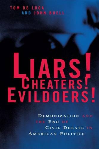 Liars! Cheaters! Evildoers! – Demonization and the End of Civil Debate in Ameri…