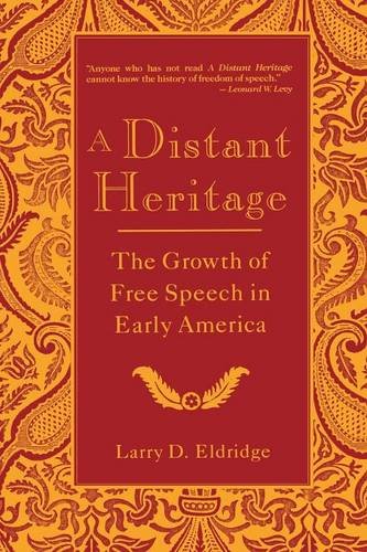 A Distant Heritage – The Growth of Free Speech in Early America Eldridge