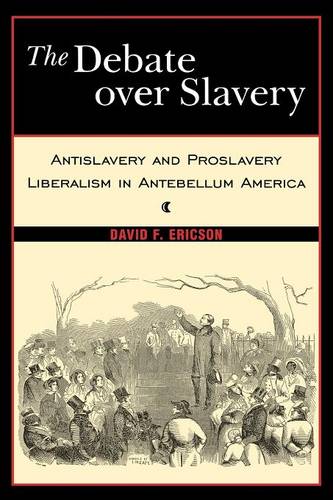 The Debate Over Slavery – Antislavery and Proslavery Liberalism in Antebellum A…