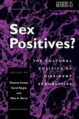 Sex Positives? – Cultural Politics of Dissident Sexualities Foster Siegel Berry