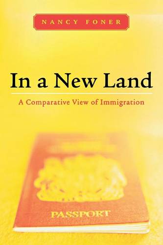 In a New Land – A Comparative View of Immigration Foner Paperback 9780814727461