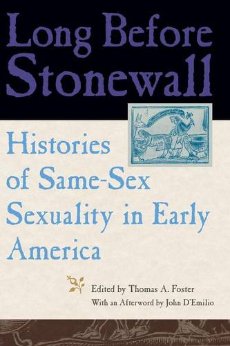 Long Before Stonewall – Histories of Same–Sex Sexuality in Early America Foster