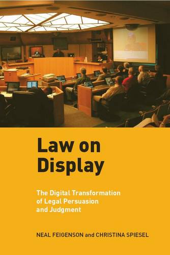 Law on Display – The Digital Transformation of Legal Persuasion and Judgment