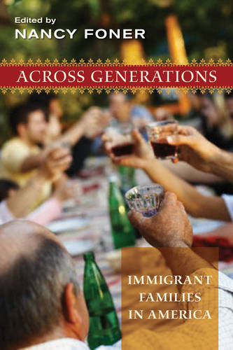 Across Generations – Immigrant Families in America Foner Hardback 9780814727706