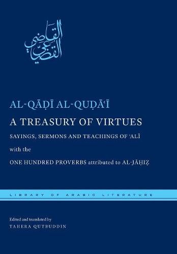 A Treasury of Virtues – Sayings, Sermons, and Teachings of `Ali, with the One H…