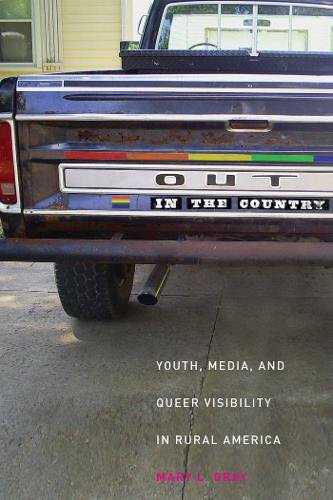 Out in the Country – Youth, Media, and Queer Visibility in Rural America Gray