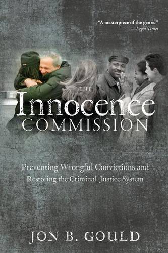 The Innocence Commission – Preventing Wrongful Convictions and Restoring the Cr…