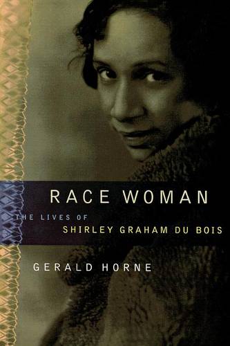 Race Woman – The Lives of Shirley Graham Du Bois Horne Paperback 9780814736487