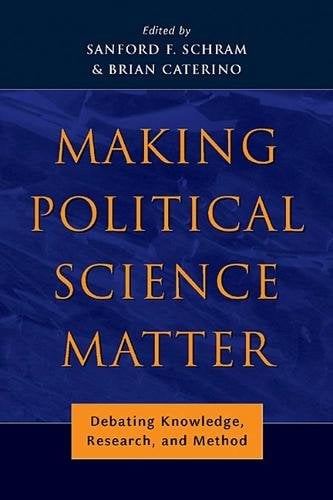 Making Political Science Matter – Debating Knowledge, Research, and Method