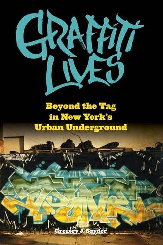 Graffiti Lives – Beyond the Tag in New York′s Urban Underground Snyder Paperback