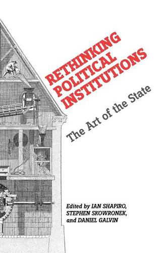 Rethinking Political Institutions – The Art of the State Shapiro Skowronek