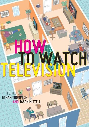 How To Watch Television Thompson Mittell Hardback John Wiley & Sons