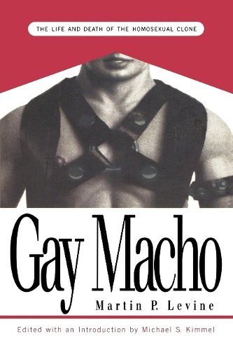 Gay Macho – The Life and Death of the Homosexual Clone Levine Kimmel Paperback