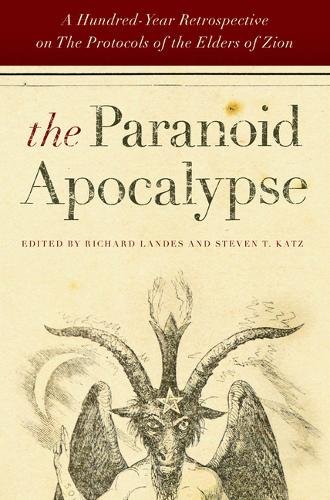 The Paranoid Apocalypse – A Hundred–Year Retrospective on The Protocols of the …