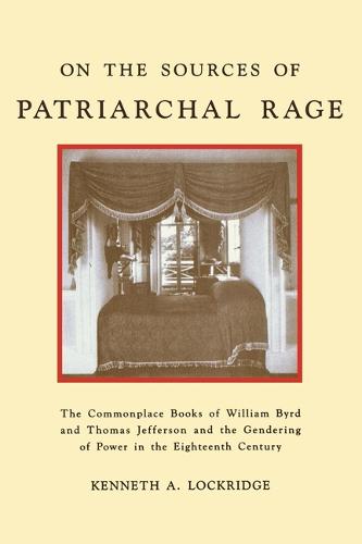 On the Sources of Patriarchal Rage – The Commonplace Books of William Byrd and …