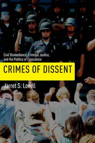 Crimes of Dissent – Civil Disobedience, Criminal Justice, and the Politics of C…