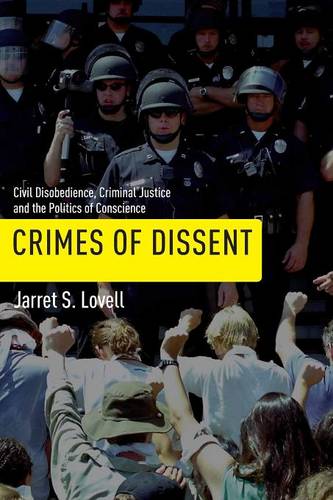 Crimes of Dissent – Civil Disobedience, Criminal Justice, and the Politics of C…