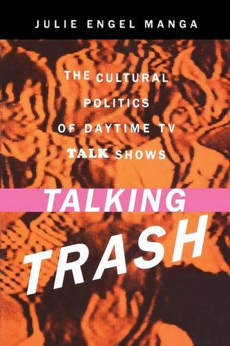 Talking Trash – The Cultural Politics of Daytime TV Talk Shows Manga Paperback