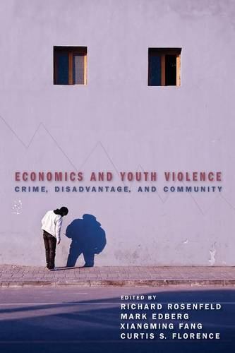 Economics and Youth Violence – Crime, Disadvantage, and Community Rosenfeld