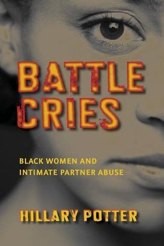 Battle Cries – Black Women and Intimate Partner Abuse Potter Paperback
