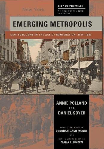 Emerging Metropolis – New York Jews in the Age of Immigration, 1840–1920 Polland