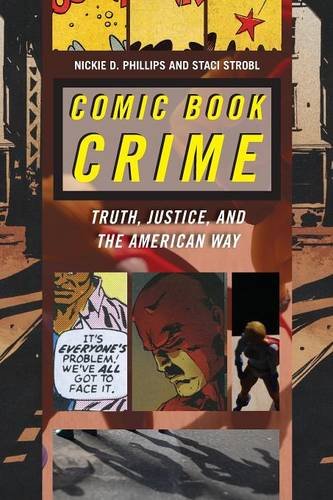 Comic Book Crime – Truth, Justice, and the American Way Phillips Strobl