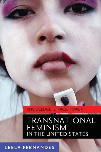 Transnational Feminism in the United States – Knowledge, Ethics, Power Fernandes