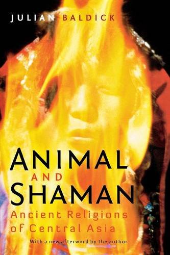 Animal and Shaman – Ancient Religions of Central Asia Baldick Paperback