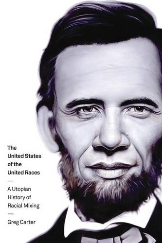 The United States of the United Races – A Utopian History of Racial Mixing
