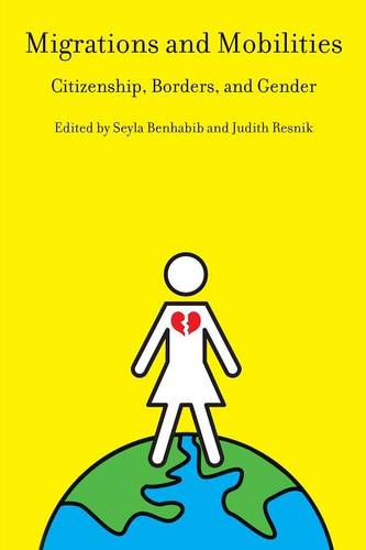 Migrations and Mobilities – Citizenship, Borders, and Gender Benhabib Resnik