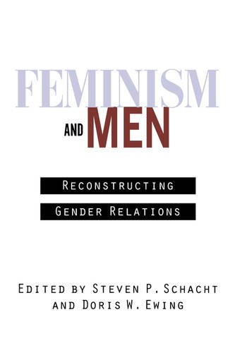 Feminism and Men – Reconstructing Gender Relations Schacht Ewing Paperback