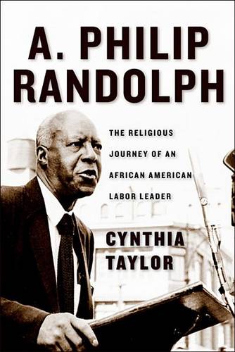 A. Philip Randolph – The Religious Journey of an African American Labor Leader