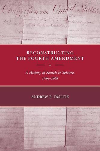 Reconstructing the Fourth Amendment – A History of Search and Seizure, 1789–186…