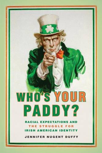 Who`s Your Paddy? – Racial Expectations and the Struggle for Irish American Ide…