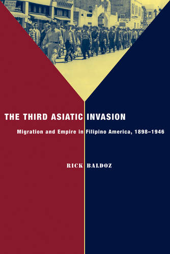 The Third Asiatic Invasion – Empire and Migration in Filipino America, 1898–194…
