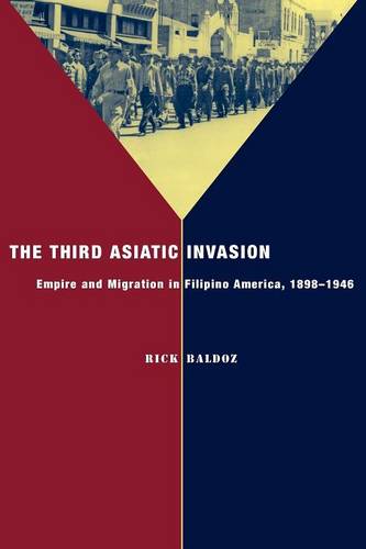 The Third Asiatic Invasion – Empire and Migration in Filipino America, 1898–194…