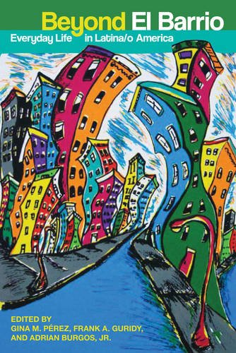 Beyond El Barrio – Everyday Life in Latina/o America Pérez Guridy Burgos