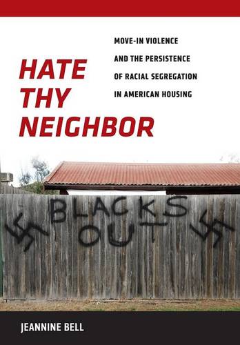 Hate Thy Neighbor – Move–In Violence and the Persistence of Racial Segregation …
