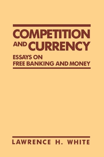 Competition and Currency – Essays on Free Banking and Money White Paperback