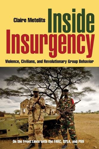 Inside Insurgency – Violence, Civilians, and Revolutionary Group Behavior
