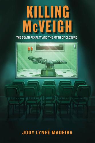 Killing McVeigh – The Death Penalty and the Myth of Closure Madeira Hardback