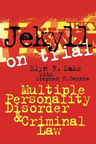 Jekyll on Trial – Multiple Personality Disorder and Criminal Law Saks Behnke