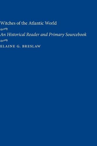 Witches of the Atlantic World – An Historical Reader and Primary Sourcebook