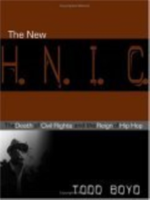 The New H.N.I.C. – The Death of Civil Rights and the Reign of Hip Hop Boyd