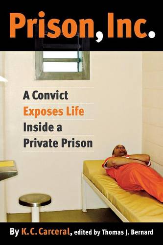 Prison, Inc. – A Convict Exposes Life Inside a Private Prison Carceral Bernard