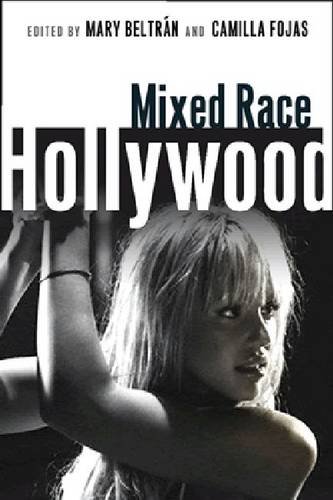 Mixed Race Hollywood Beltrán Fojas Paperback MI – New York University