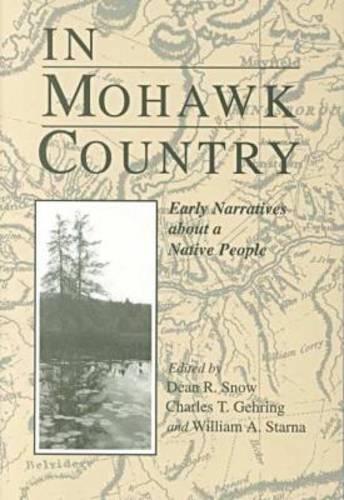 In Mohawk Country – Early Narratives of a Native People Snow Gehring Starna