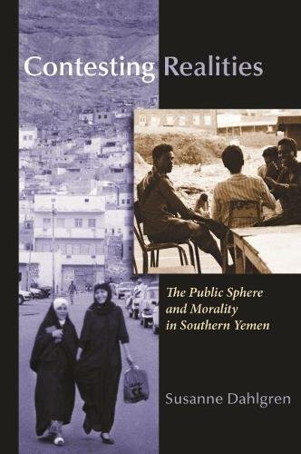 Contesting Realities – The Public Sphere and Morality in Southern Yemen Dahlgren