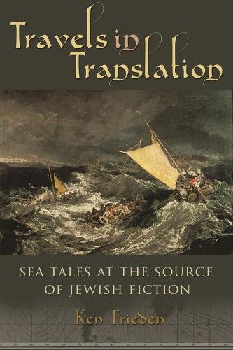 Travels in Translation – Sea Tales at the Source of Jewish Fiction Frieden